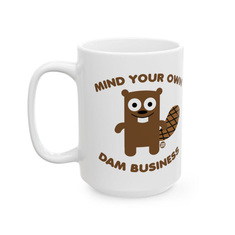 Load image into Gallery viewer, Mind Your Own Dam Business Funny Beaver Mug
