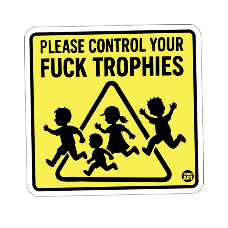 Load image into Gallery viewer, PLEASE CONTROL YOUR FUCK TROPHIES Funny Warning 
