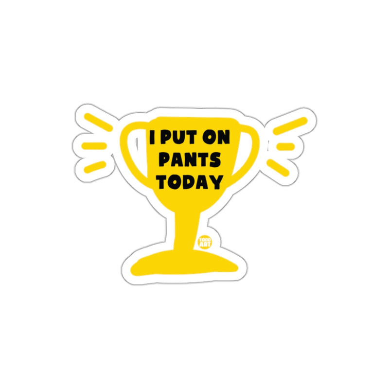 Load image into Gallery viewer, I Put On Pants Today Trophy Sticker Fun Award
