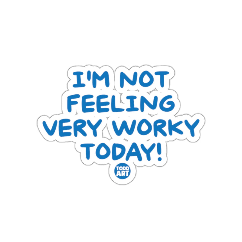 Load image into Gallery viewer, I'm Not Feeling Very Worky Today Sticker
