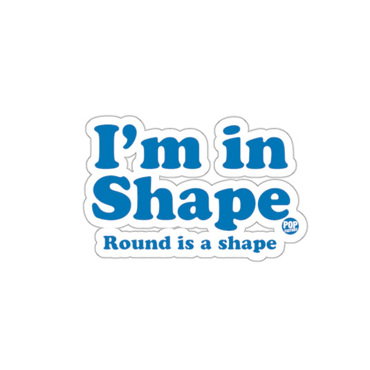 I'm in Shape Round is a Shape sticker product