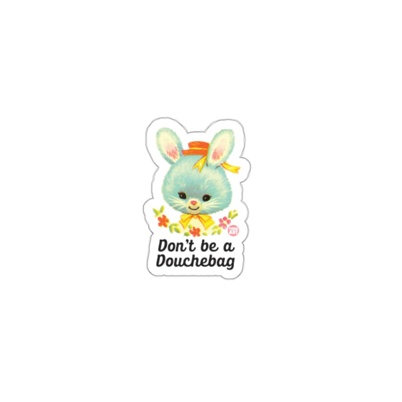 Load image into Gallery viewer, Cute Bunny Don't Be a Douchebag Sticker Design

