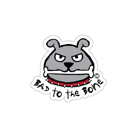 Bad to the Bone Dog Sticker Fun and Bold Design