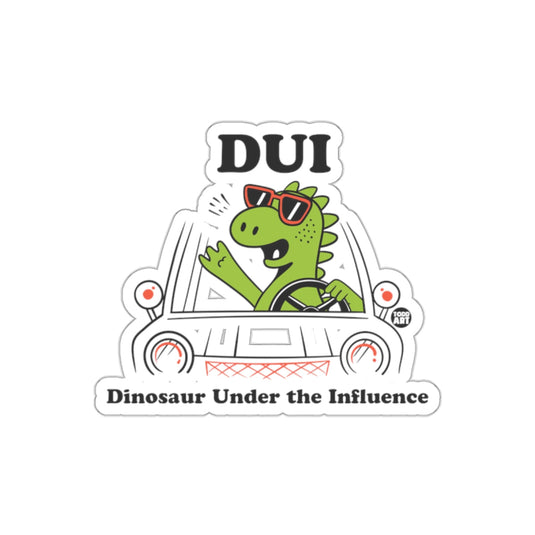 DUI Dinosaur Under the Influence sticker