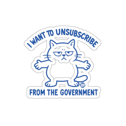I Want to Unsubscribe From the Government Sticker