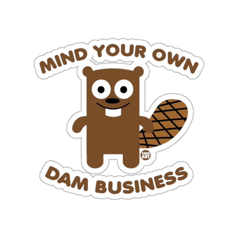 Load image into Gallery viewer, Mind Your Own Dam Business Beaver Sticker
