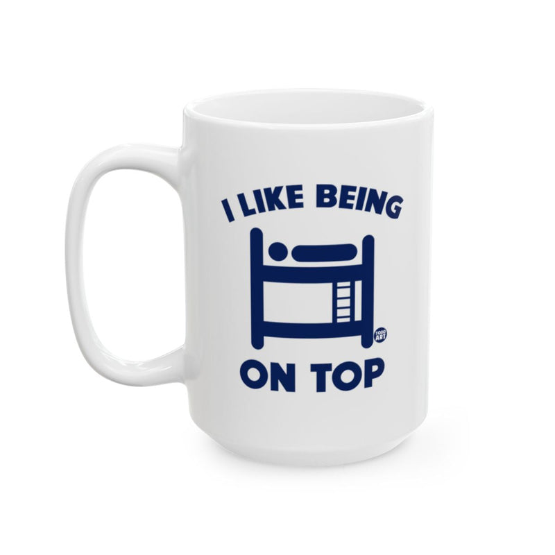 Load image into Gallery viewer, I Like Being On Top Funny Coffee Mug For Bunk Bed Fans
