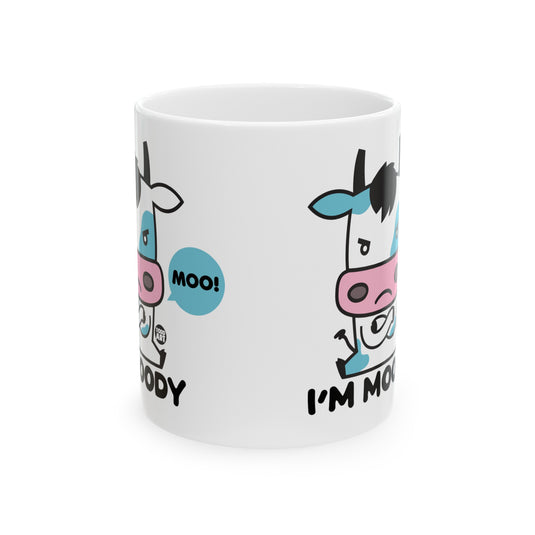 I'm Moody Cow Mug, Funny Cow Mug, Sarcastic Cow Mug, Funny Moody Hump Day Mug