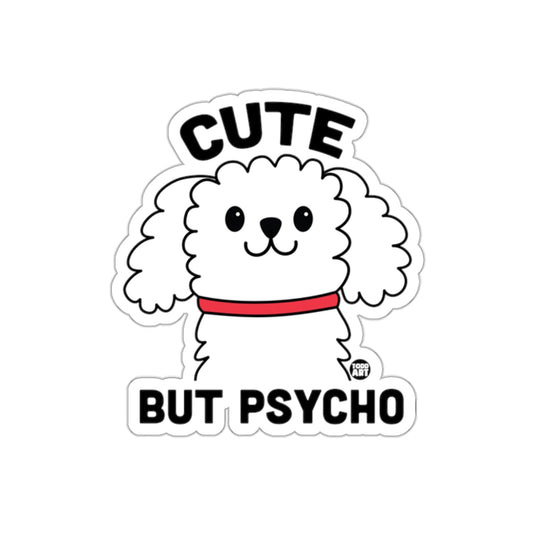 Cute But Psycho Dog Sticker Adorable Poodle Design