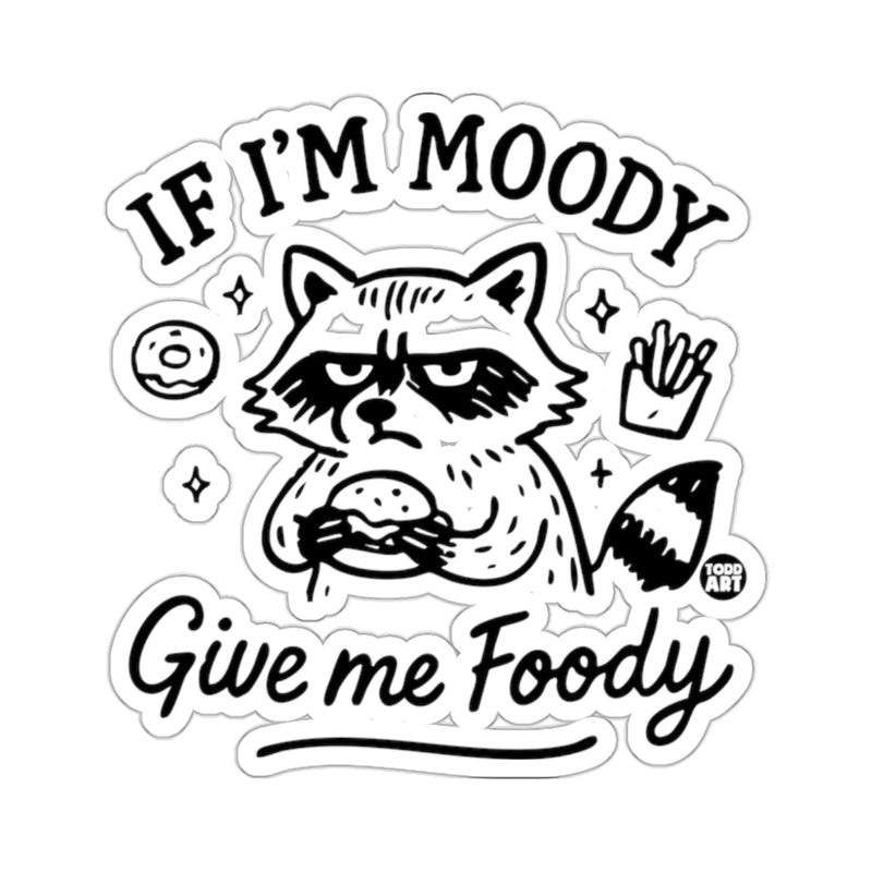 Load image into Gallery viewer, If I'm Moody Give me Foody Grumpy Raccoon 
