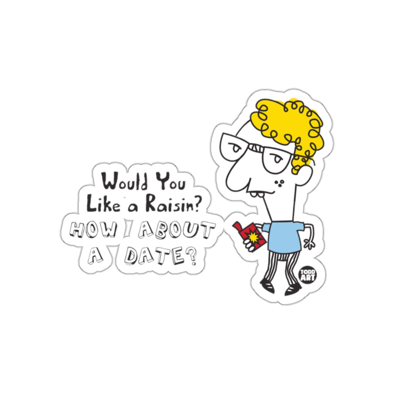 Load image into Gallery viewer, Would You Like a Raisin How About a Date sticker
