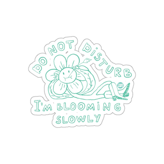 Do Not Disturb Im Blooming Slowly Flower Artwork sticker