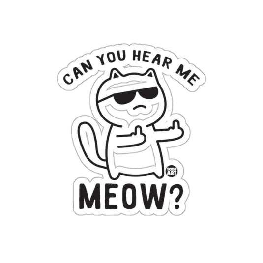 Can You Hear Me Meow Graphic Design Funny Cat sticker