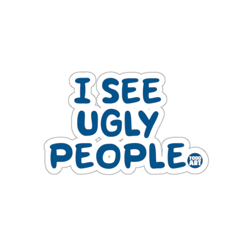Load image into Gallery viewer, I See Ugly People Todd Art Graphic Sticker Product
