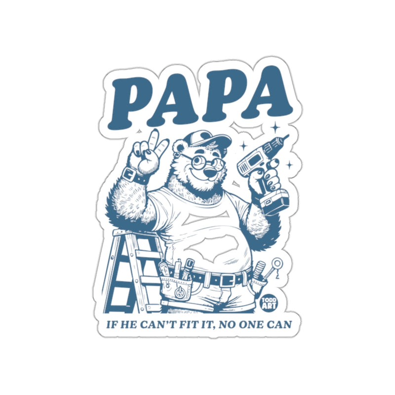 Load image into Gallery viewer, Papa If He Can't Fit It No One Can Sticker
