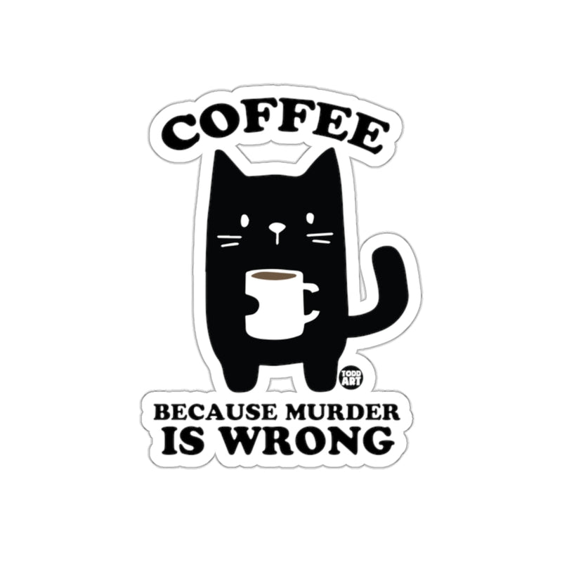 Load image into Gallery viewer, Coffee Because Murder Is Wrong Sticker
