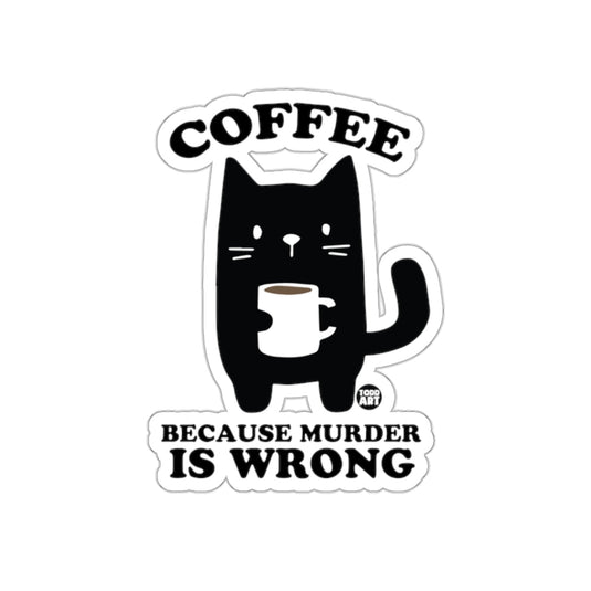 Coffee Because Murder Is Wrong Sticker