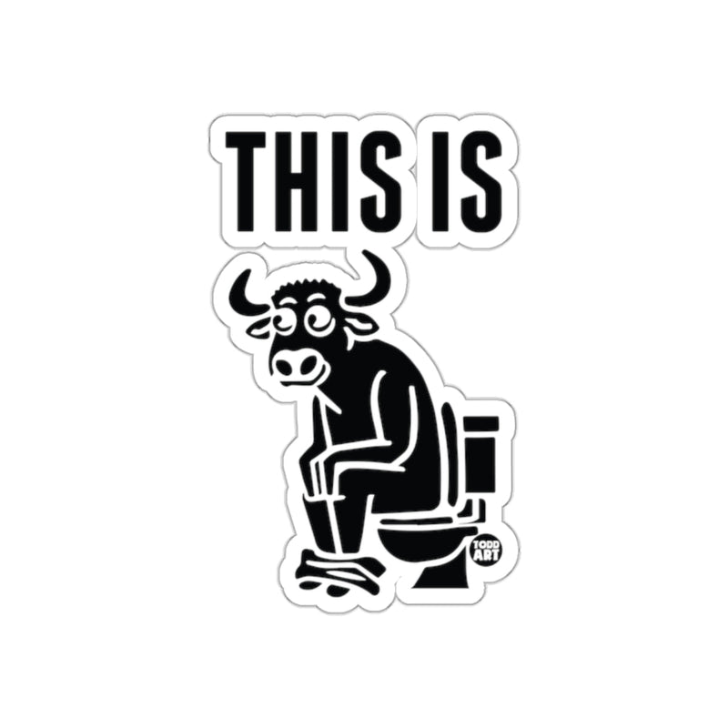 Load image into Gallery viewer, This Is Bull Sitting On Toilet Sticker

