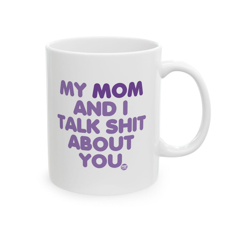 Load image into Gallery viewer, My Mom And I Talk Shit About You Mug
