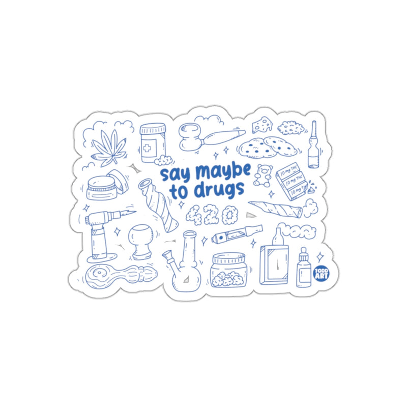 Load image into Gallery viewer, Say Maybe To Drugs Sticker 420 Drawing Art Illustration
