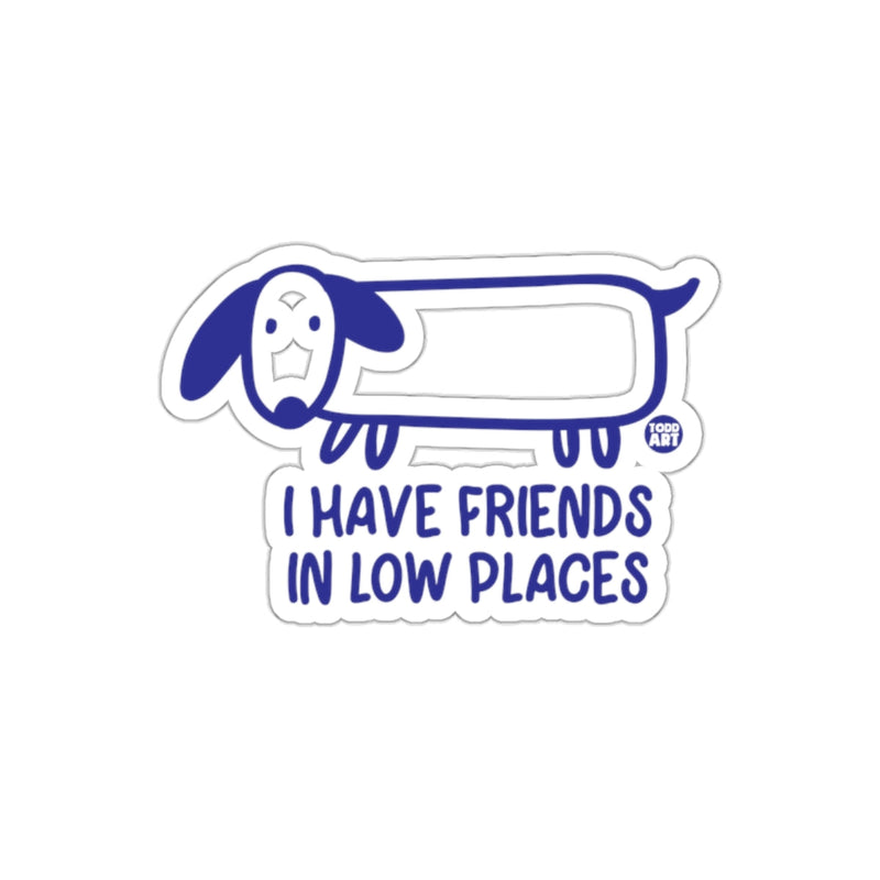 Load image into Gallery viewer, I Have Friends In Low Places Dog Sticker Funny Design
