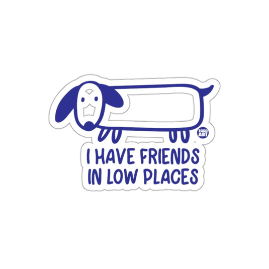 I Have Friends In Low Places Dog Sticker Funny Design