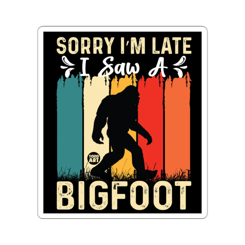 Load image into Gallery viewer, Sorry I'm Late I Saw A Bigfoot Sticker
