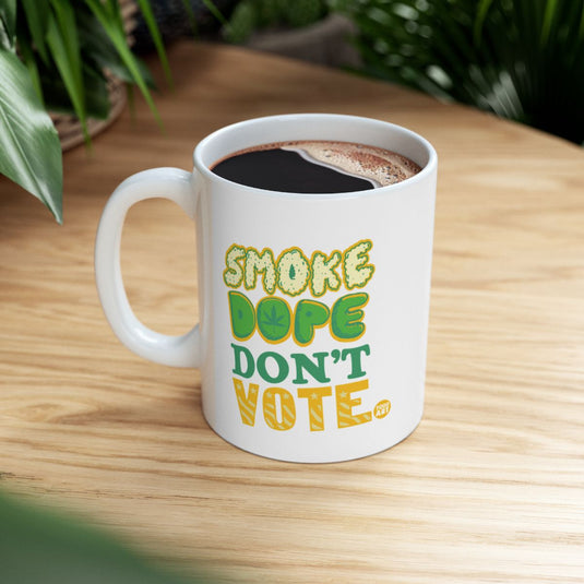 Smoke Dope Don't Vote Funny Coffee Mug for Humor