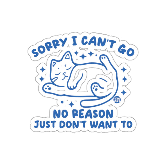 Sorry I Can't Go No Reason Just Don't Want To product