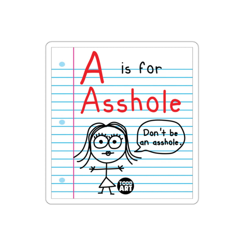 Load image into Gallery viewer, A is for Asshole Don't be an Asshole Sticker
