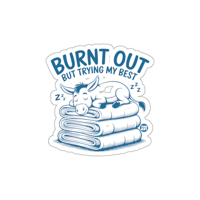 Load image into Gallery viewer, Burnt Out But Trying My Best Donkey Sticker
