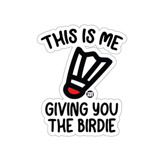 This Is Me Giving You The Birdie Badminton sticker