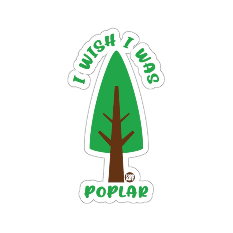 Load image into Gallery viewer, I Wish I Was A Poplar Tree Todd Art Design sticker
