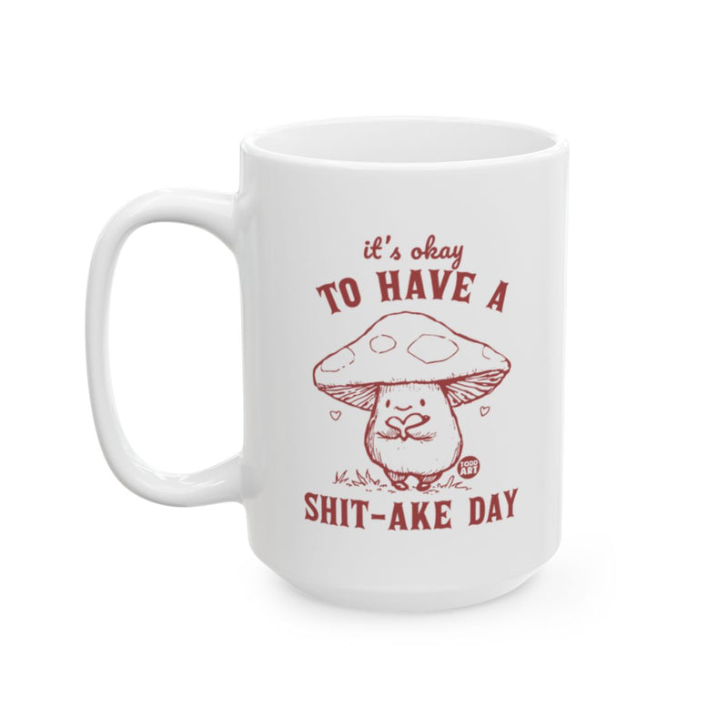 Load image into Gallery viewer, It's Okay to Have a Shit-ake Day Mug
