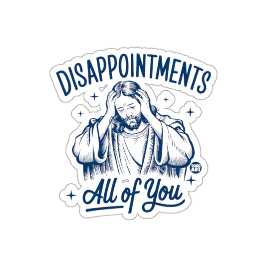 Disappointments All of You Sticker for Sale