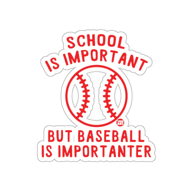 Load image into Gallery viewer, School Is Important But Baseball Is Importanter sticker
