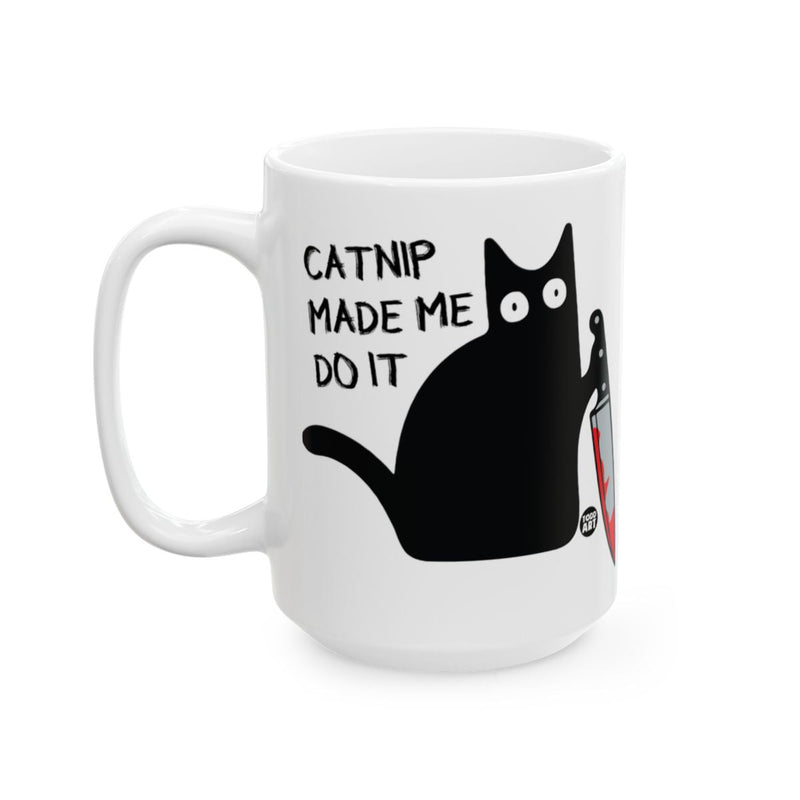 Load image into Gallery viewer, Catnip Made Me Do It Funny Cat Mug
