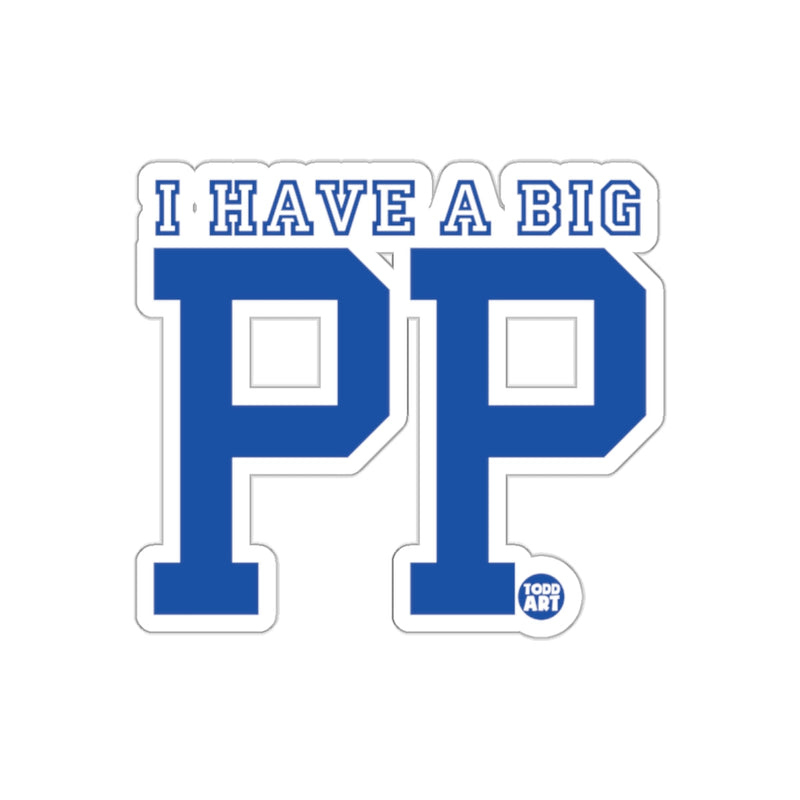 Load image into Gallery viewer, Funny I Have A Big PP Sticker For Gifting
