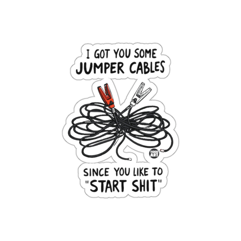 Load image into Gallery viewer, I Got You Some Jumper Cables Since You Like to Start Shit
