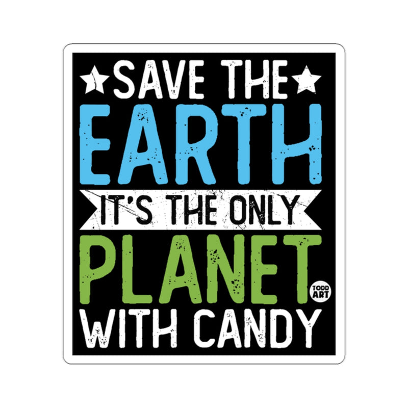 Load image into Gallery viewer, Save The Earth It's The Only Planet With Candy sticker
