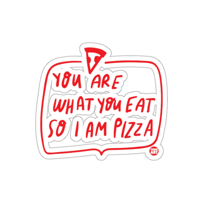 Load image into Gallery viewer, You Are What You Eat So I Am Pizza Funny Statement sticker
