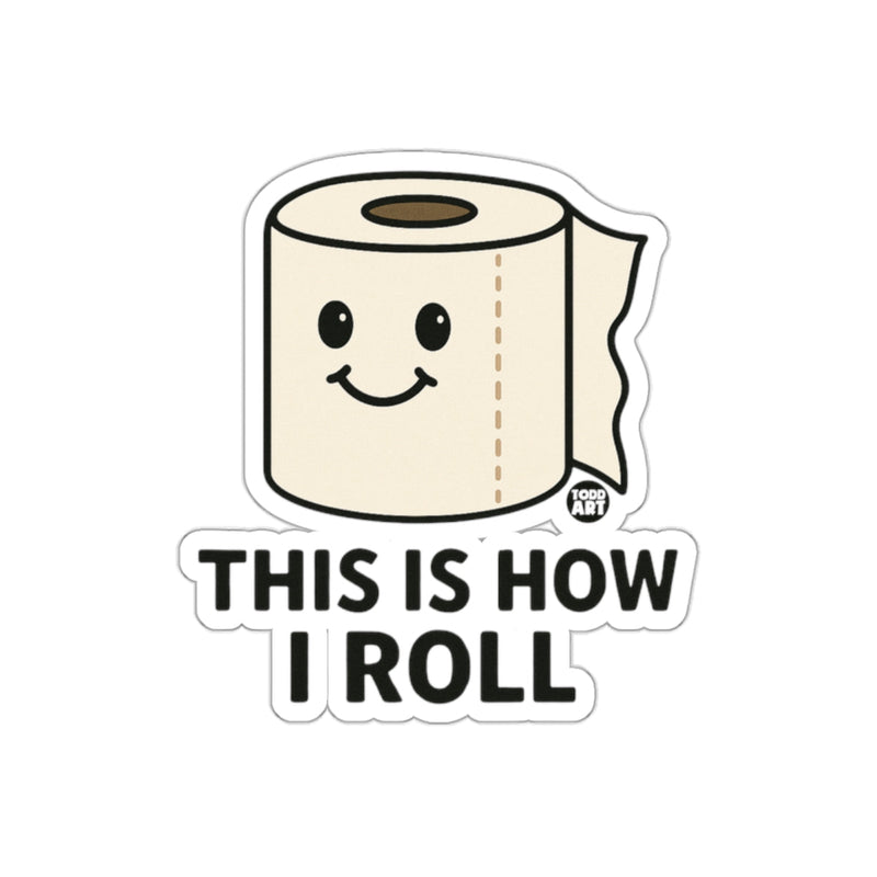 Load image into Gallery viewer, This Is How I Roll Funny Toilet Paper Roll sticker
