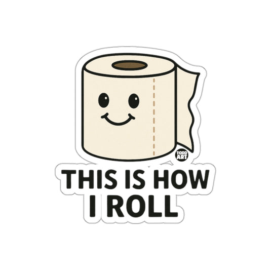 This Is How I Roll Funny Toilet Paper Roll sticker