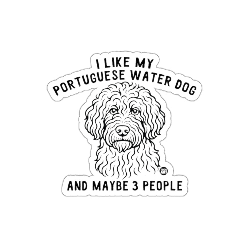 Load image into Gallery viewer, I Like My Portuguese Water Dog And Maybe 3 People Sticker
