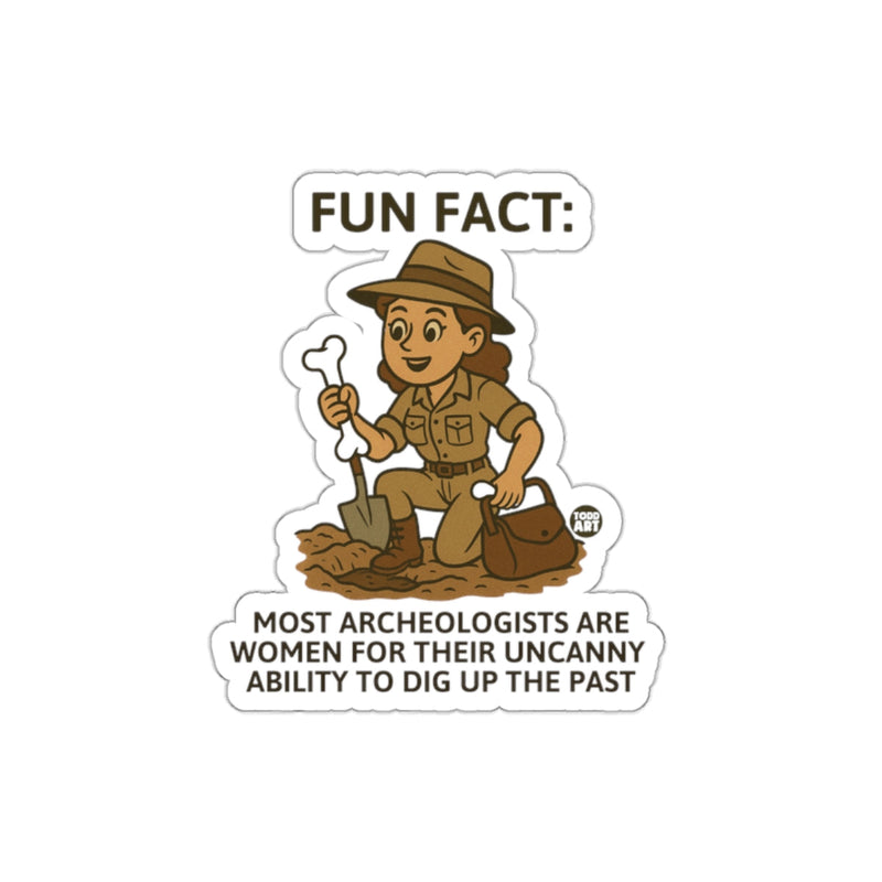 Load image into Gallery viewer, Fun Fact Archeologists Women Dig Up Past Sticker
