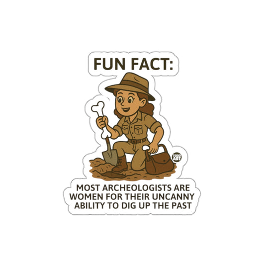 Fun Fact Archeologists Women Dig Up Past Sticker