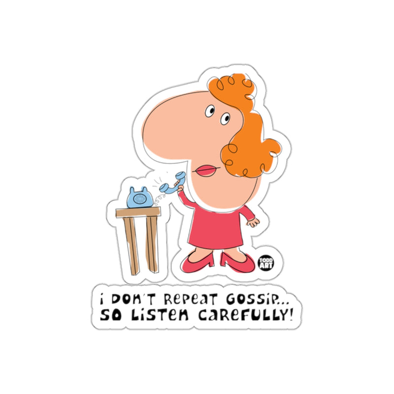 Load image into Gallery viewer, I Don't Repeat Gossip So Listen Carefully Sticker
