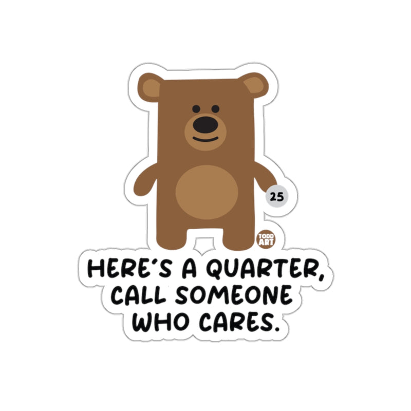 Load image into Gallery viewer, Here's A Quarter Call Someone Who Cares Product Sticker
