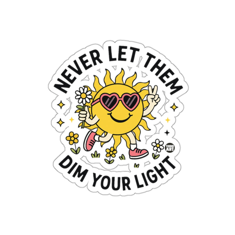 Load image into Gallery viewer, Never Let Them Dim Your Light Motivational Sticker
