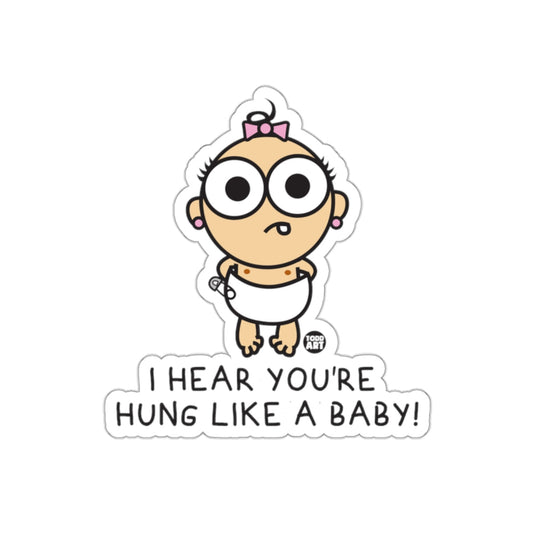 I Hear You're Hung Like a Baby Funny Sticker